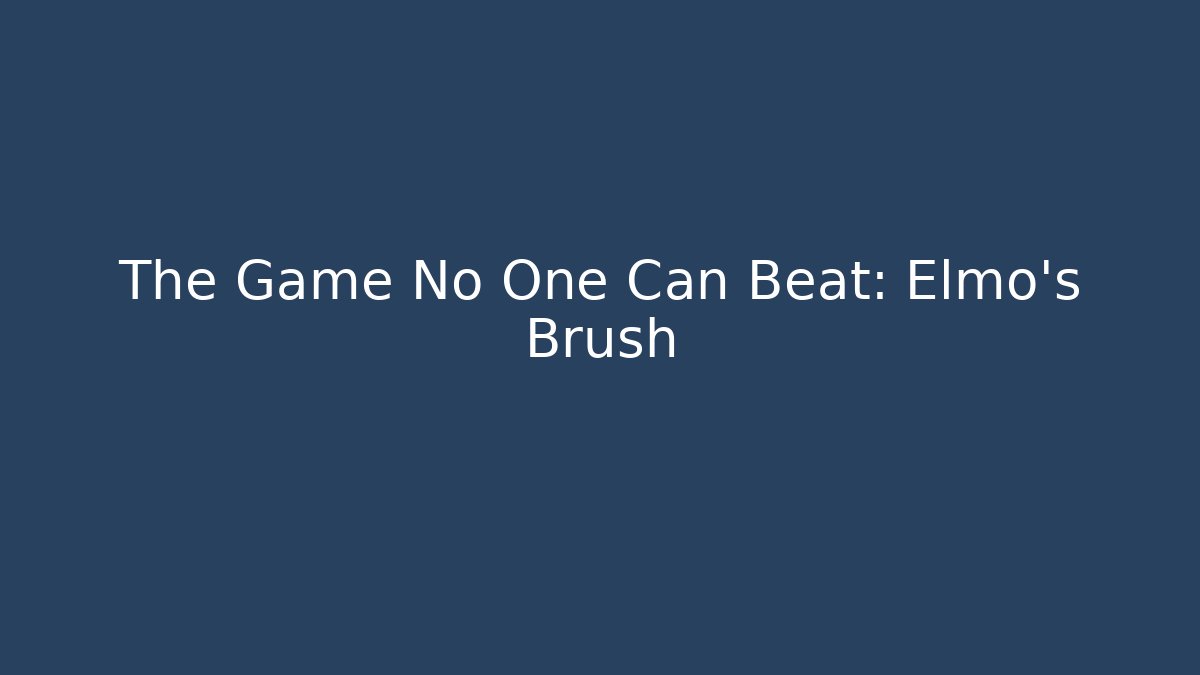 The Game No One Can Beat: Elmo's Brush