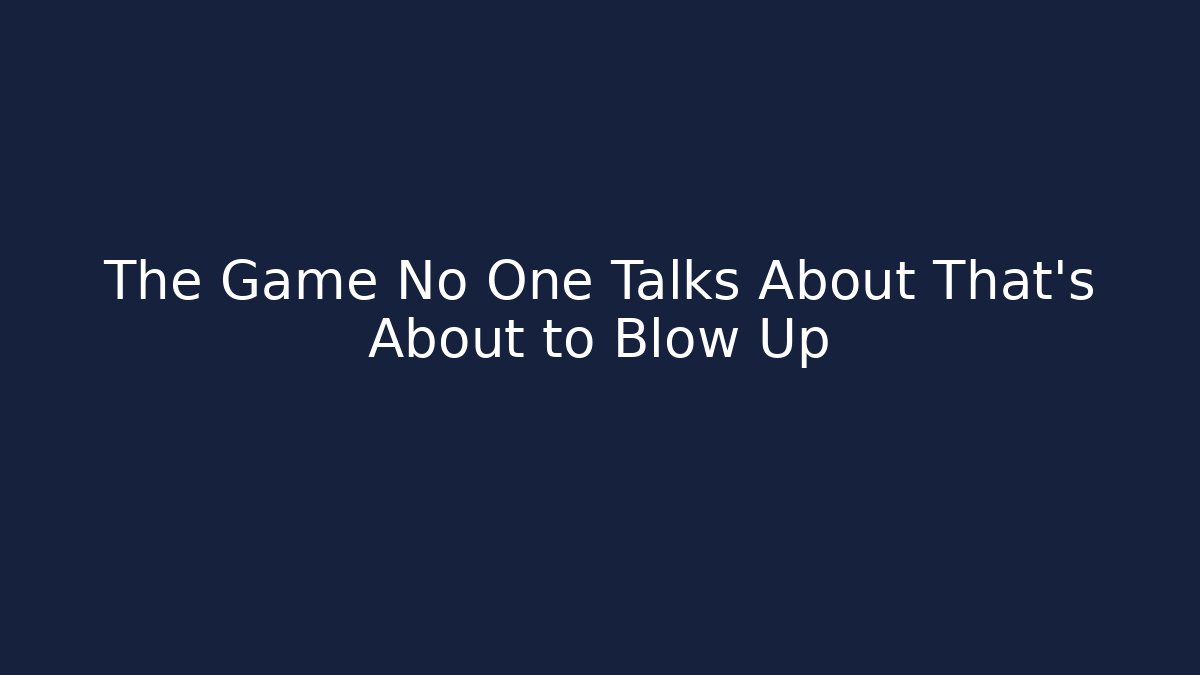 The Game No One Talks About That's About to Blow Up