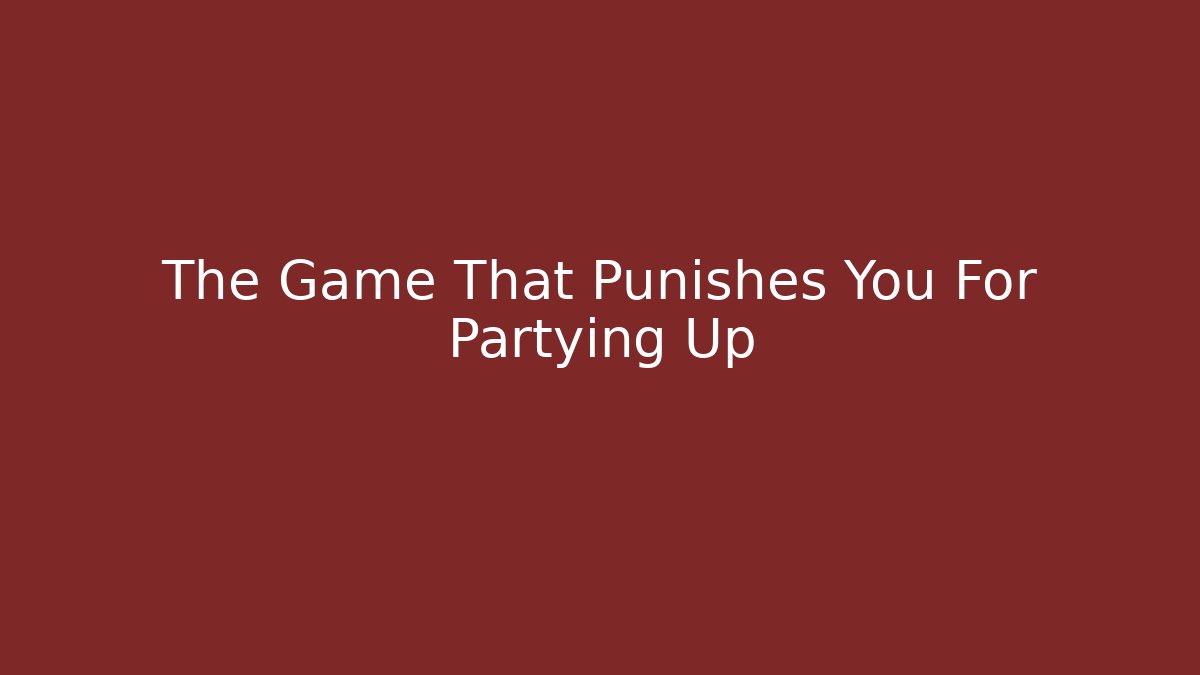 The Game That Punishes You For Partying Up