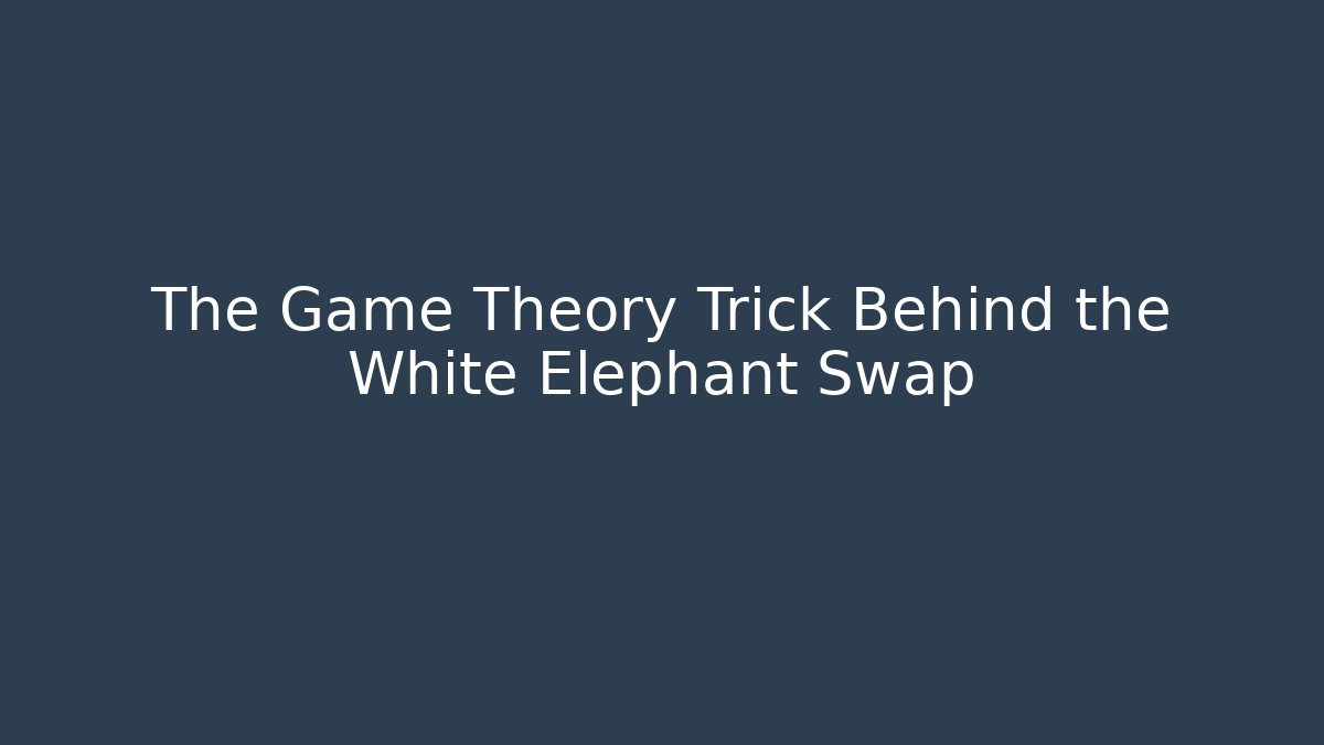 The Game Theory Trick Behind the White Elephant Swap - Vintage E-Juice