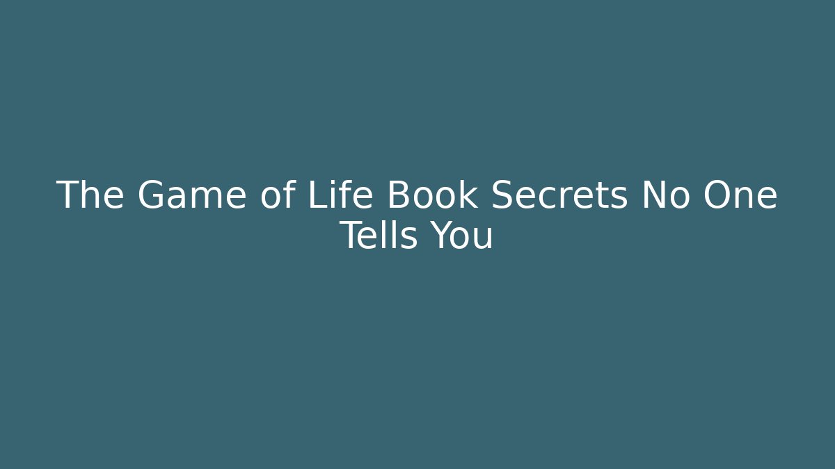 The Game of Life Book Secrets No One Tells You