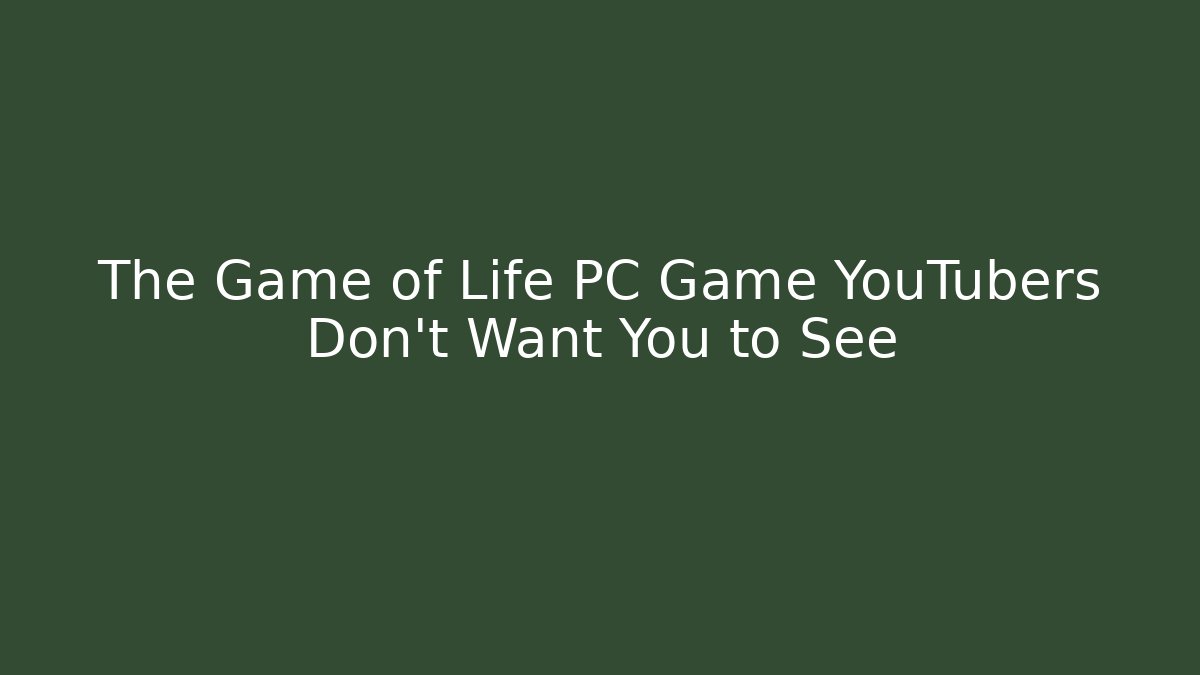 The Game of Life PC Game YouTubers Don't Want You to See