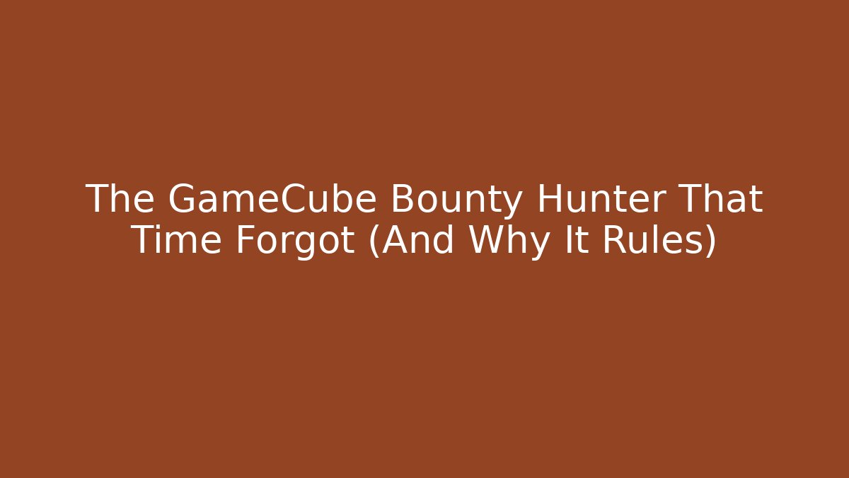 The GameCube Bounty Hunter That Time Forgot (And Why It Rules)