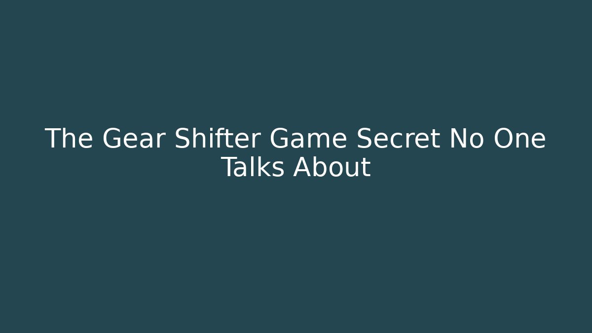 The Gear Shifter Game Secret No One Talks About - Vintage E-Juice