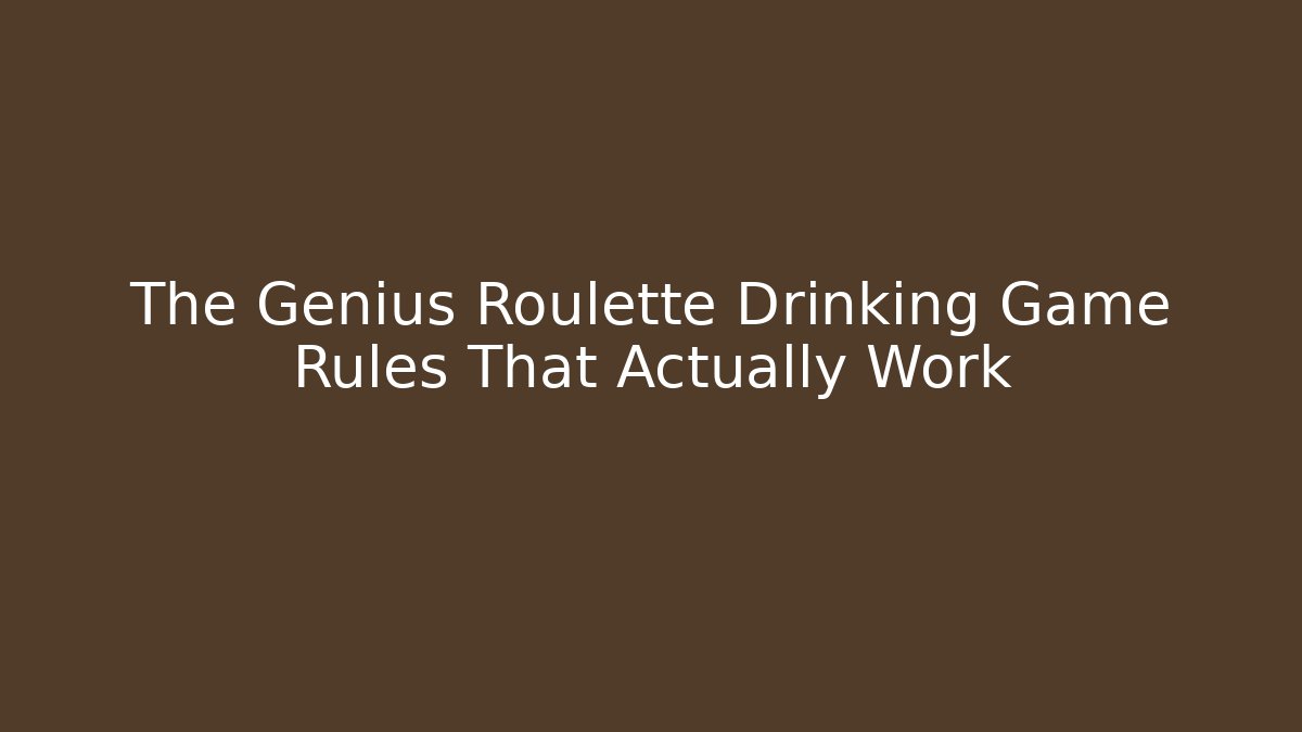 The Genius Roulette Drinking Game Rules That Actually Work