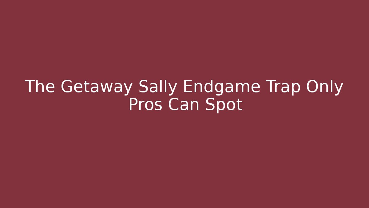 The Getaway Sally Endgame Trap Only Pros Can Spot - Vintage E-Juice