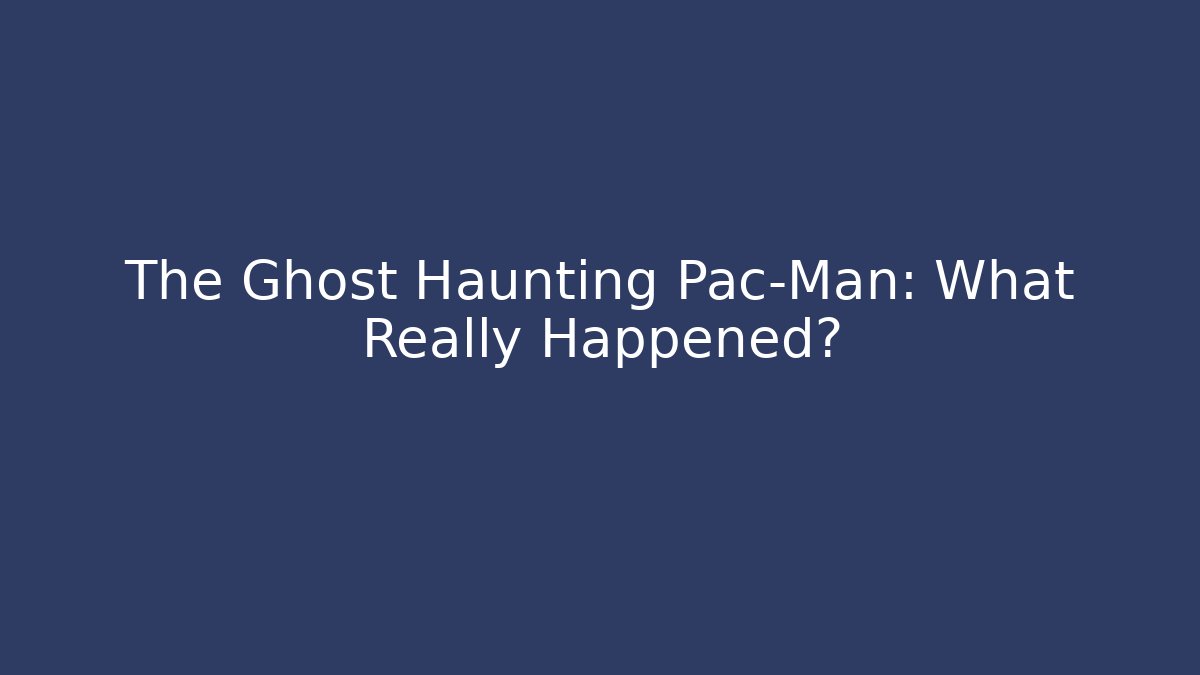 The Ghost Haunting Pac-Man: What Really Happened? - Vintage E-Juice