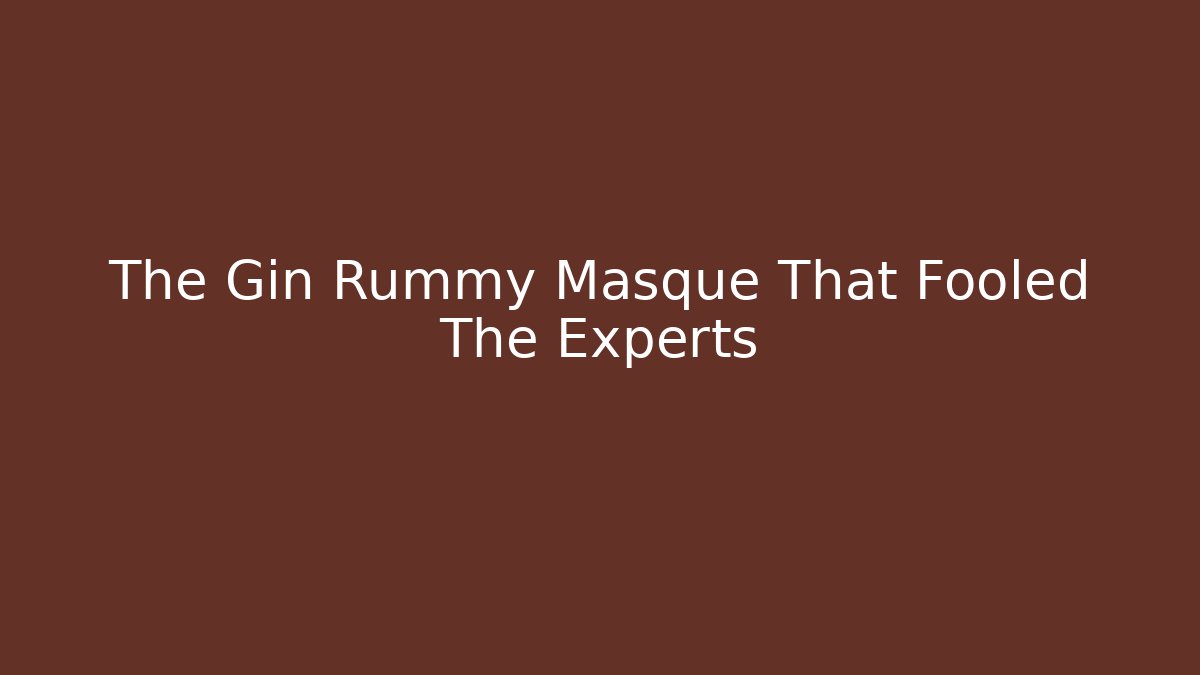 The Gin Rummy Masque That Fooled The Experts