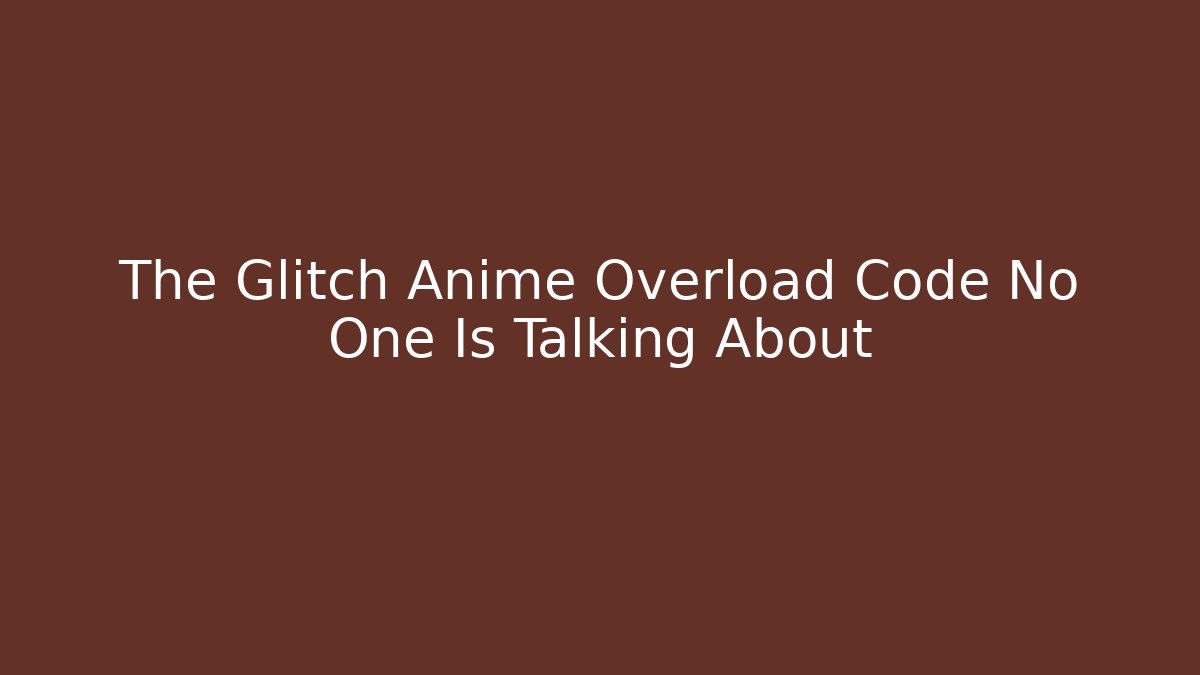 The Glitch Anime Overload Code No One Is Talking About - Vintage E-Juice