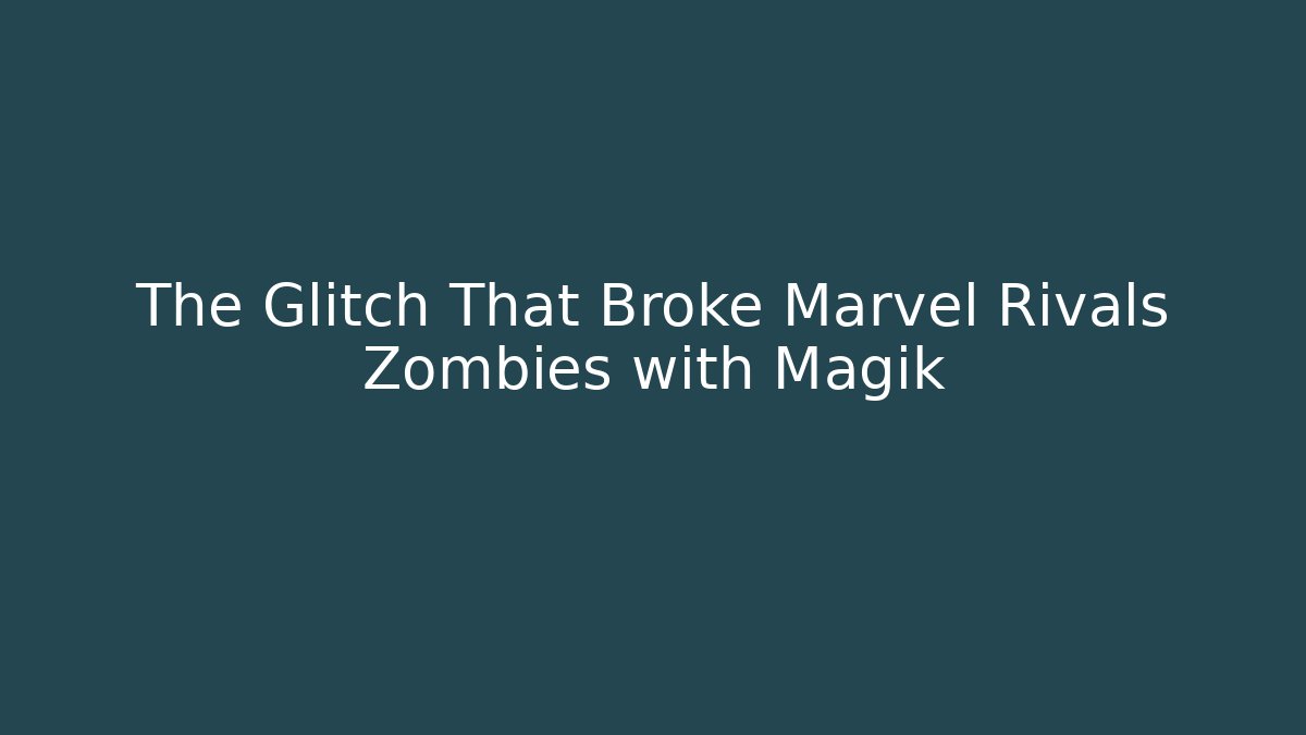 The Glitch That Broke Marvel Rivals Zombies with Magik