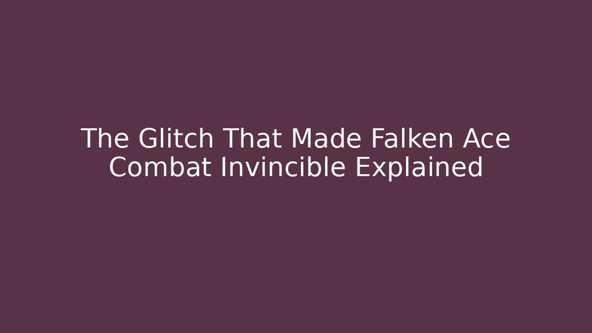 The Glitch That Made Falken Ace Combat Invincible Explained