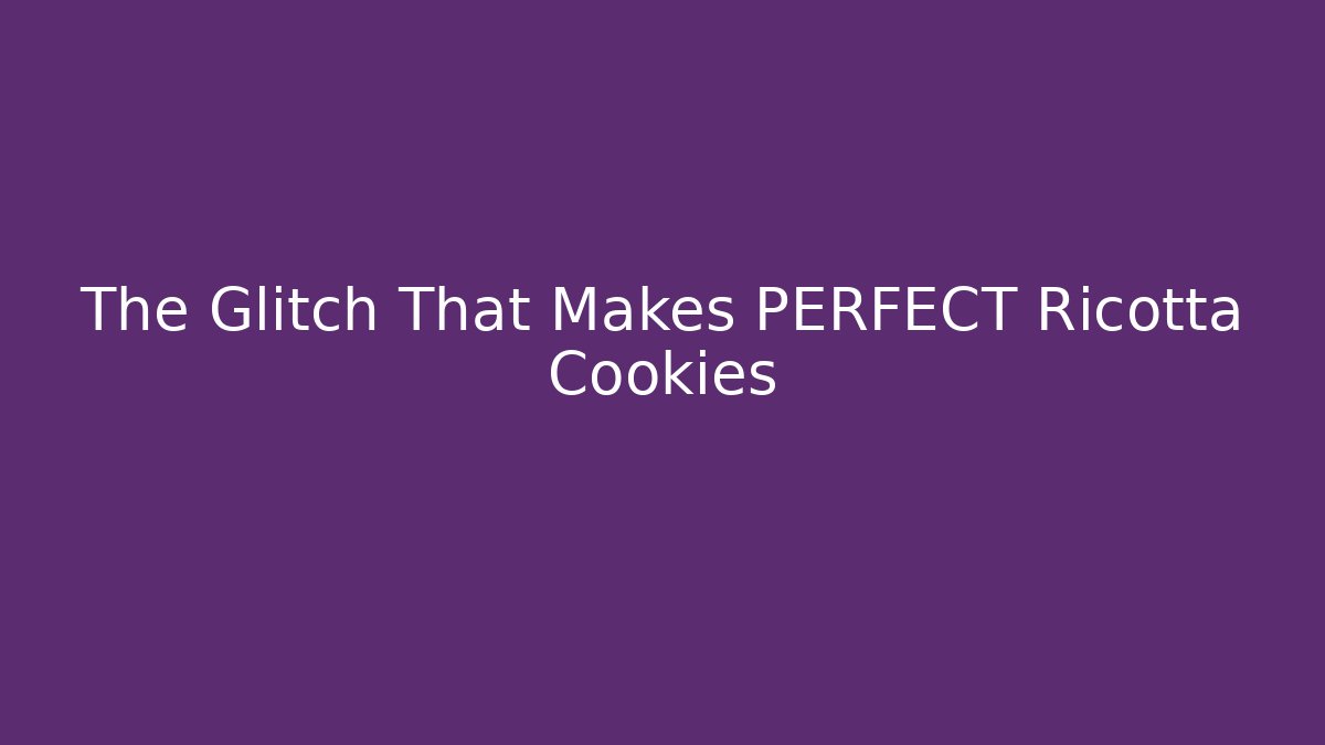 The Glitch That Makes PERFECT Ricotta Cookies