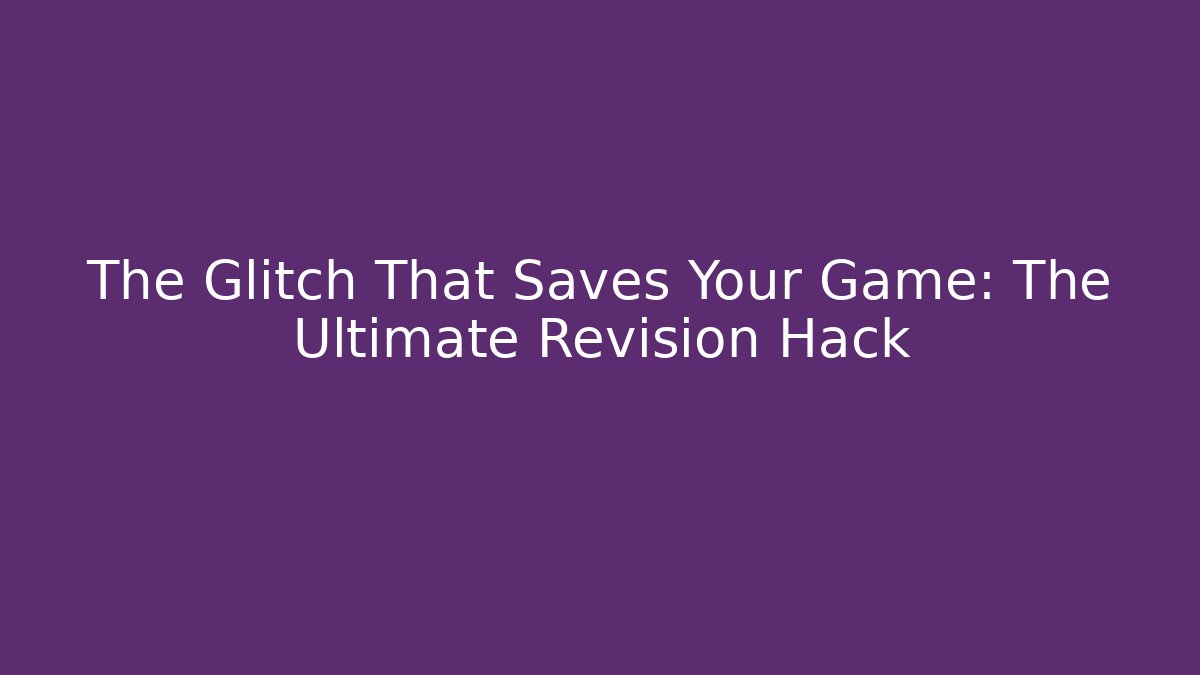 The Glitch That Saves Your Game: The Ultimate Revision Hack - Vintage E-Juice