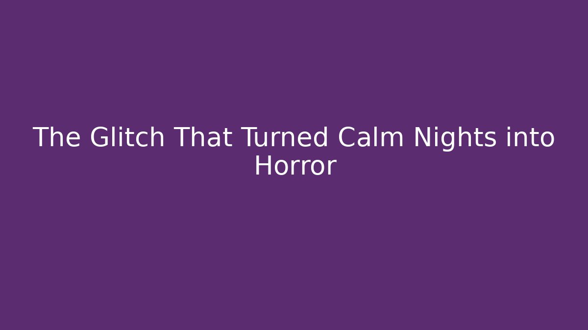 The Glitch That Turned Calm Nights into Horror - Vintage E-Juice