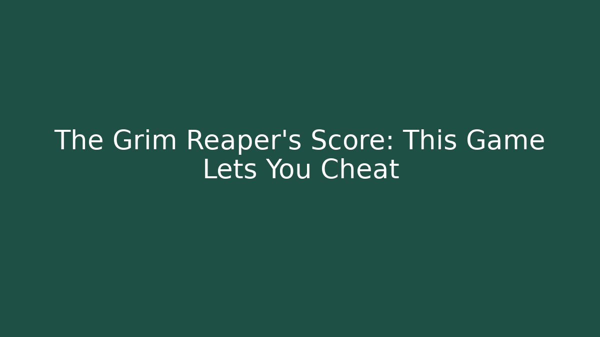 The Grim Reaper's Score: This Game Lets You Cheat - Vintage E-Juice
