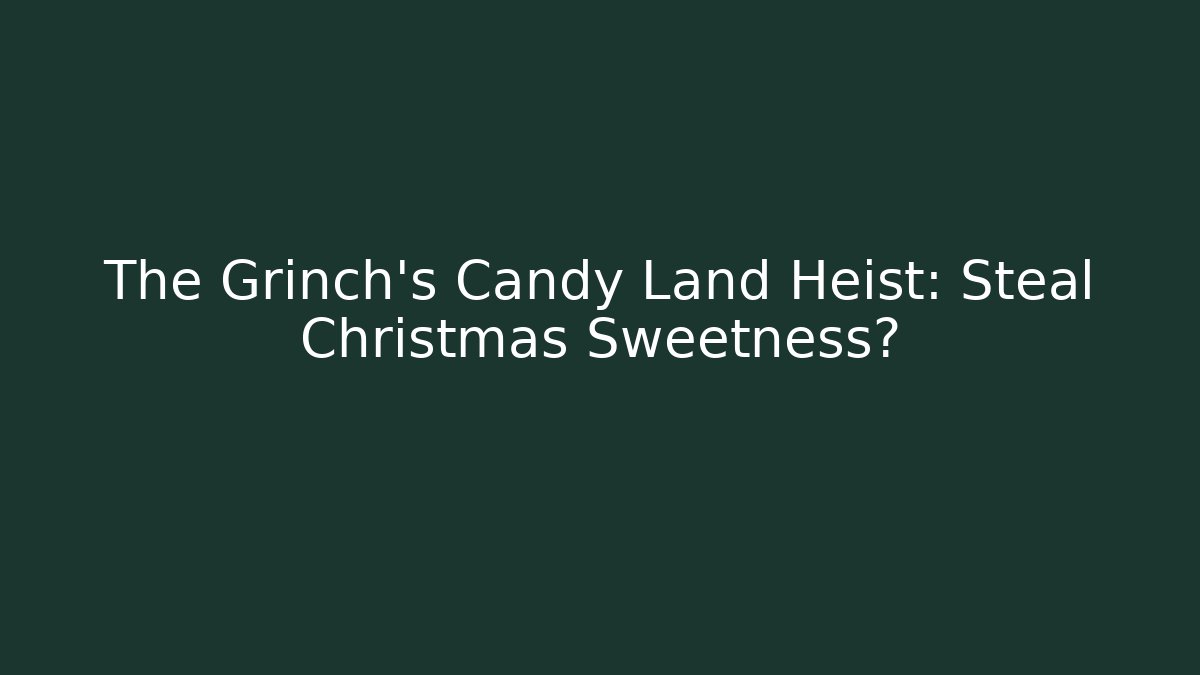 The Grinch’s Candy Land Heist: Steal Christmas Sweetness? - Vintage E-Juice