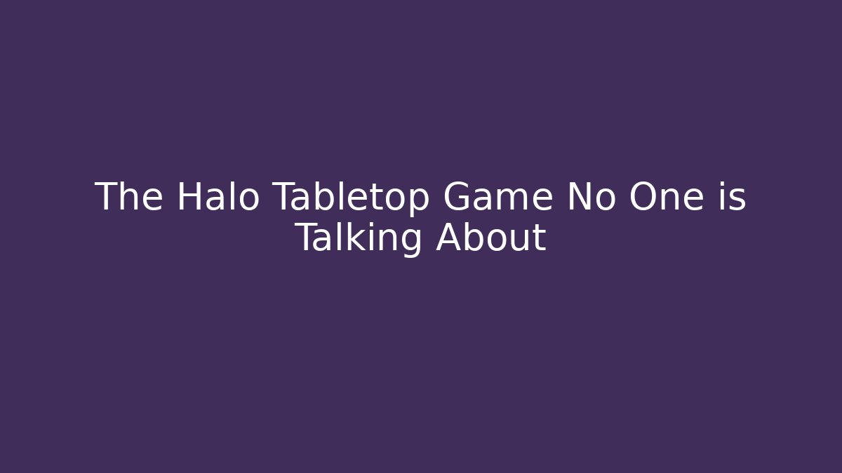 The Halo Tabletop Game No One is Talking About