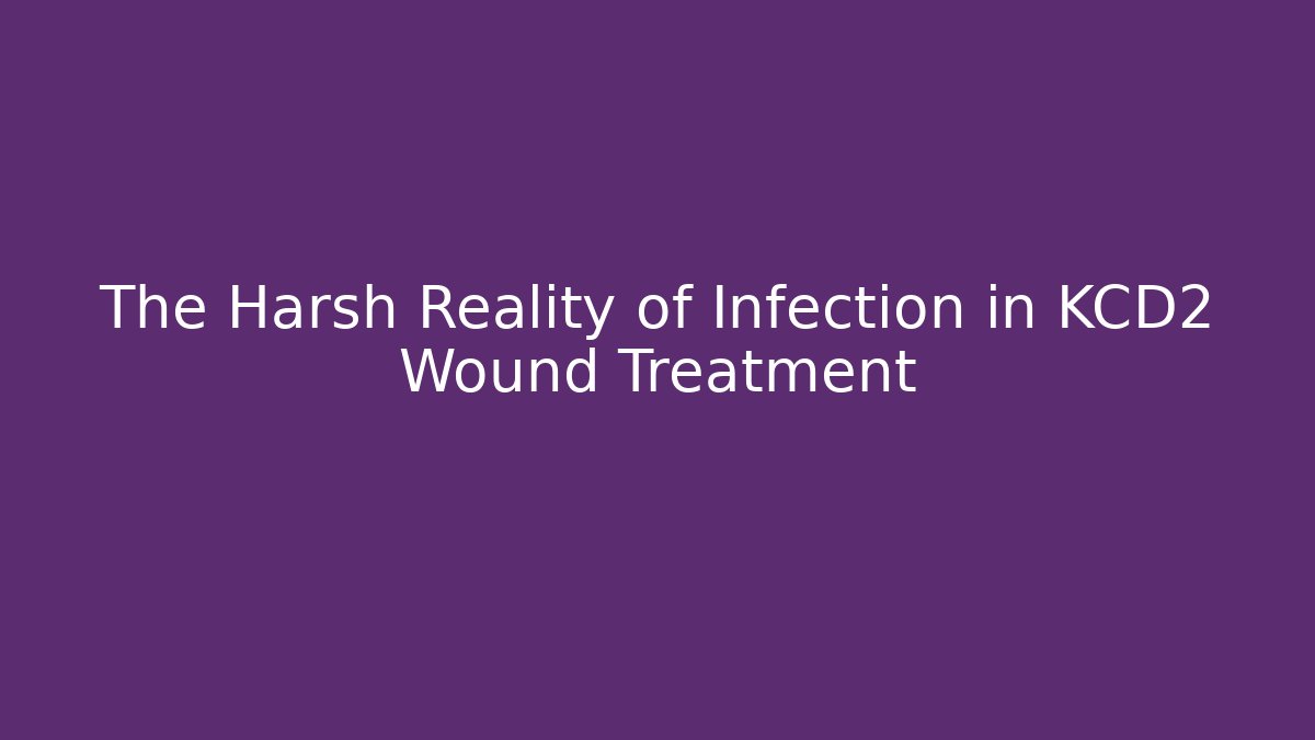 The Harsh Reality of Infection in KCD2 Wound Treatment