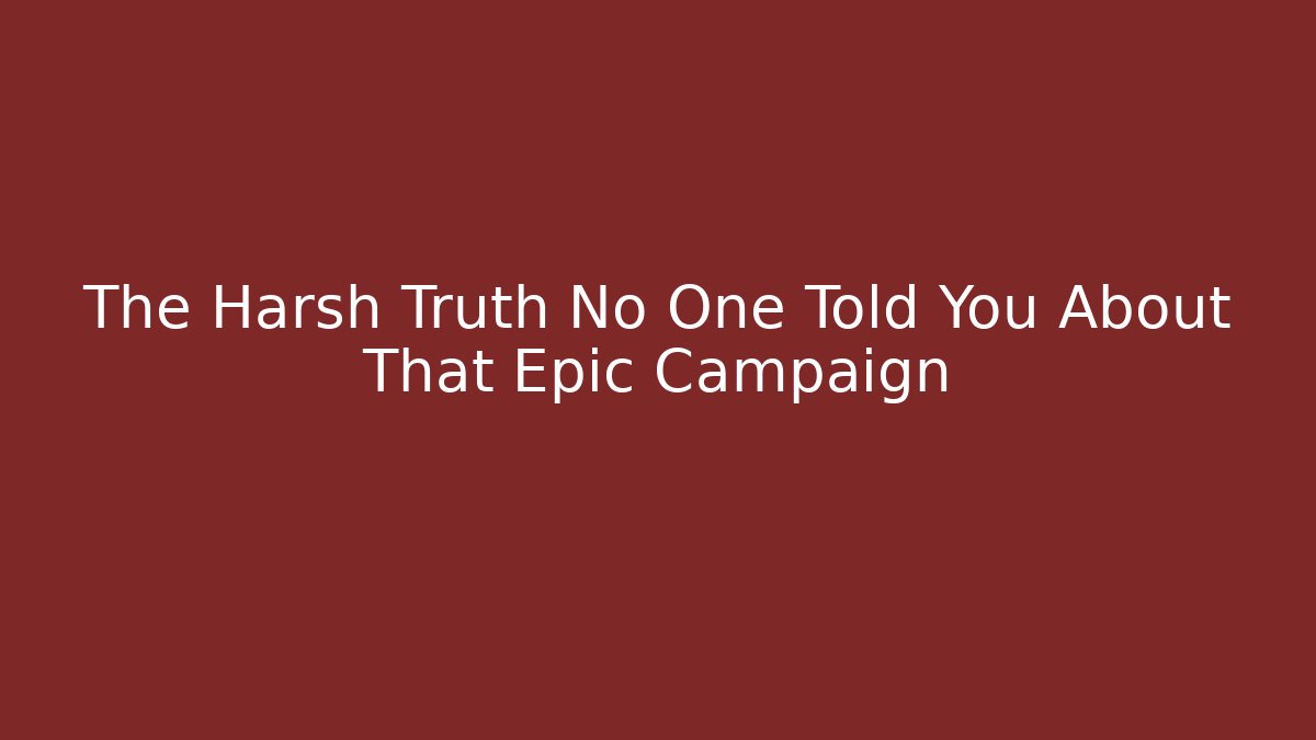 The Harsh Truth No One Told You About That Epic Campaign - Vintage E-Juice