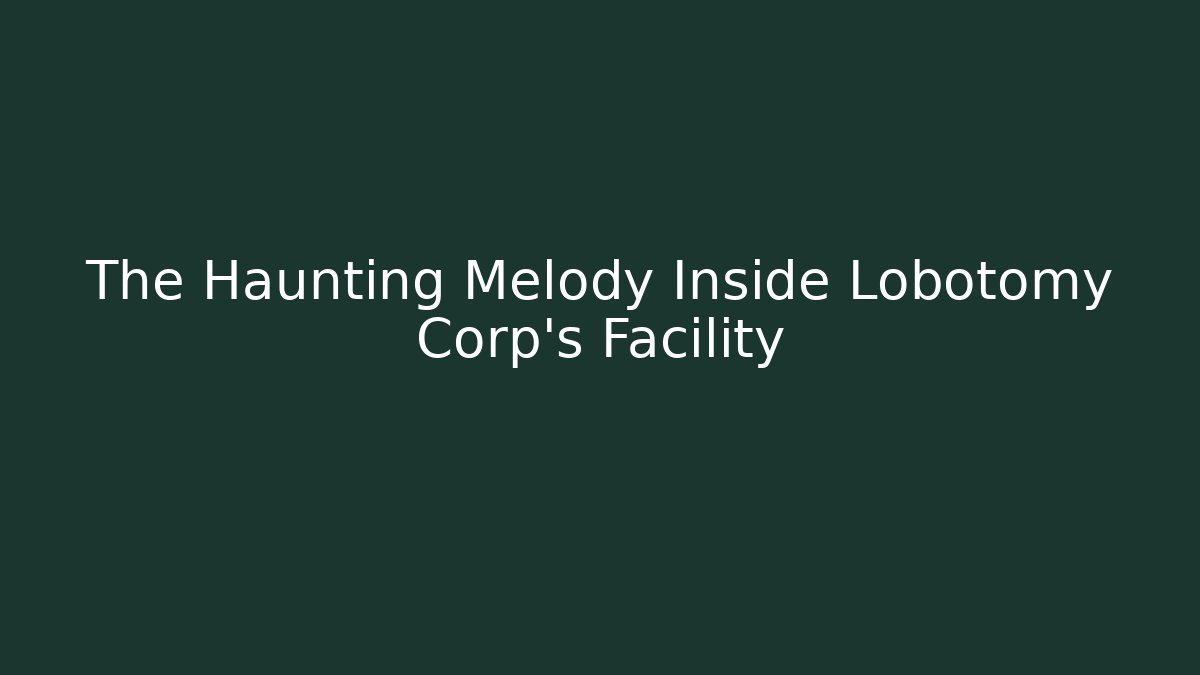 The Haunting Melody Inside Lobotomy Corp's Facility