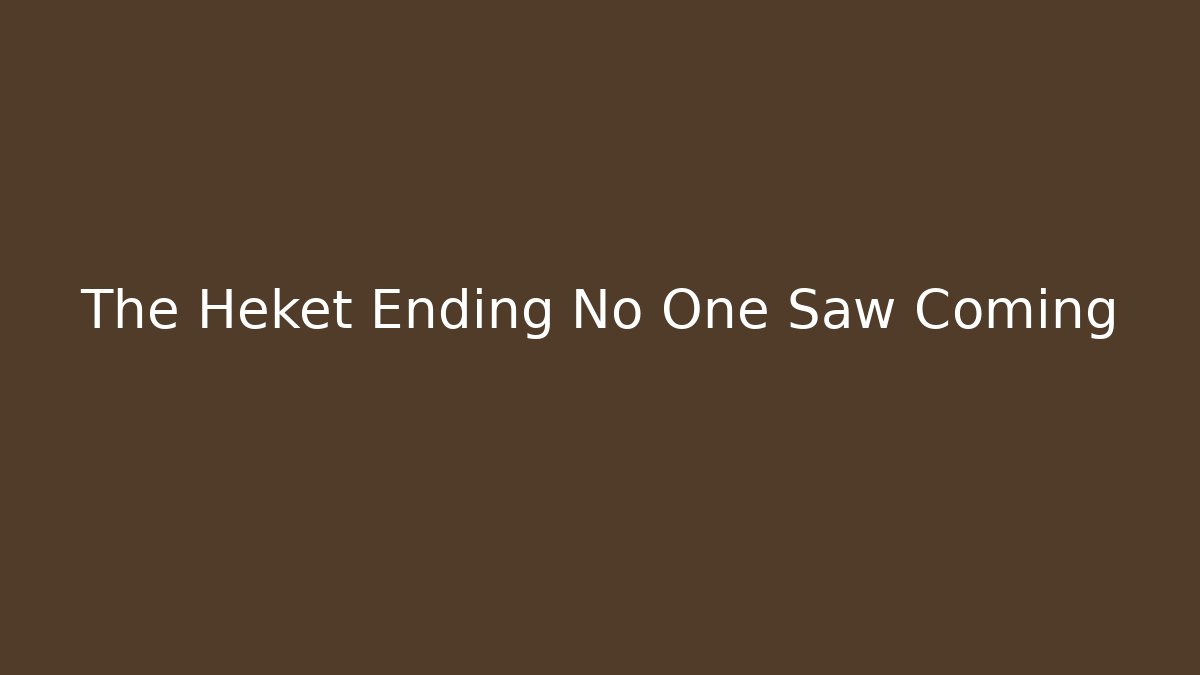 The Heket Ending No One Saw Coming - Vintage E-Juice