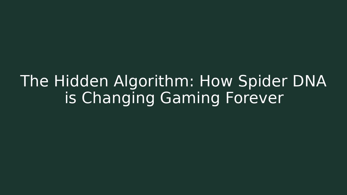 The Hidden Algorithm: How Spider DNA is Changing Gaming Forever