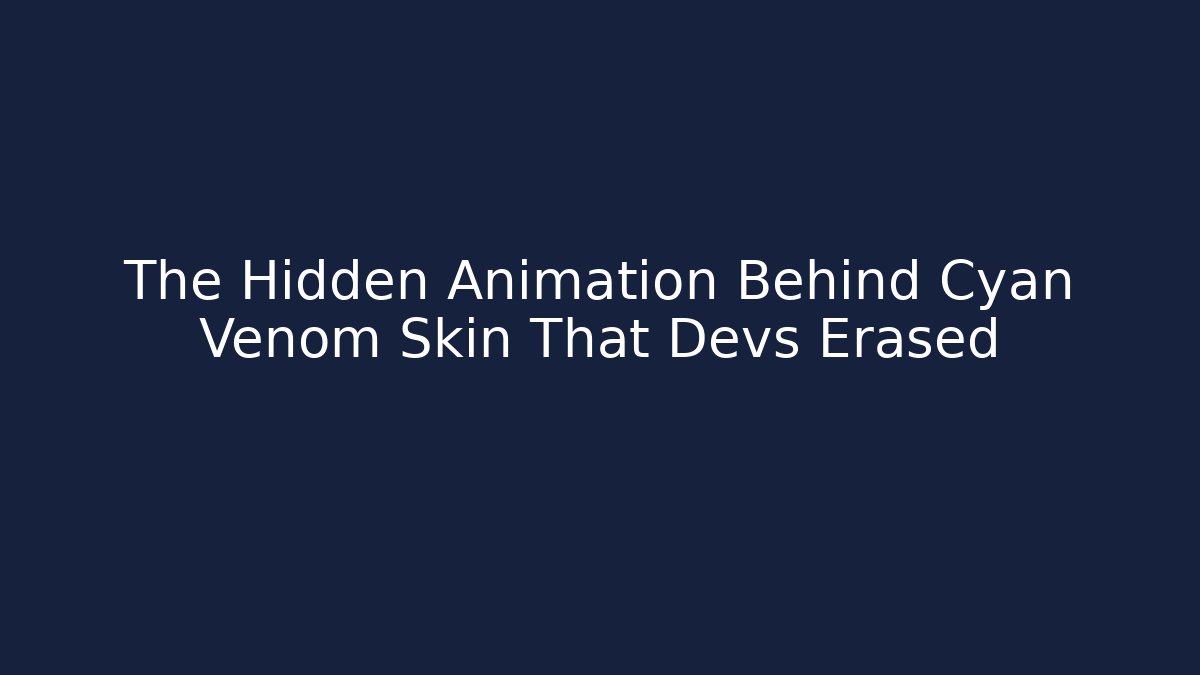The Hidden Animation Behind Cyan Venom Skin That Devs Erased