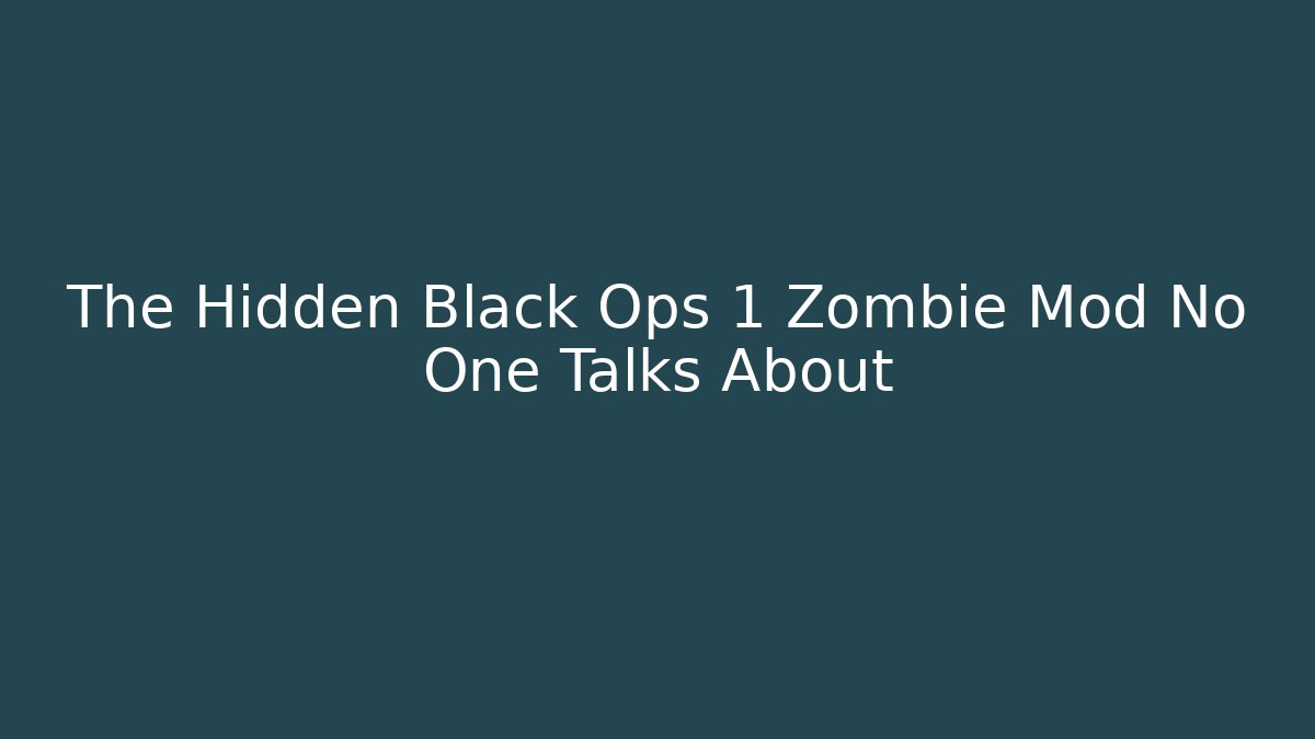 The Hidden Black Ops 1 Zombie Mod No One Talks About