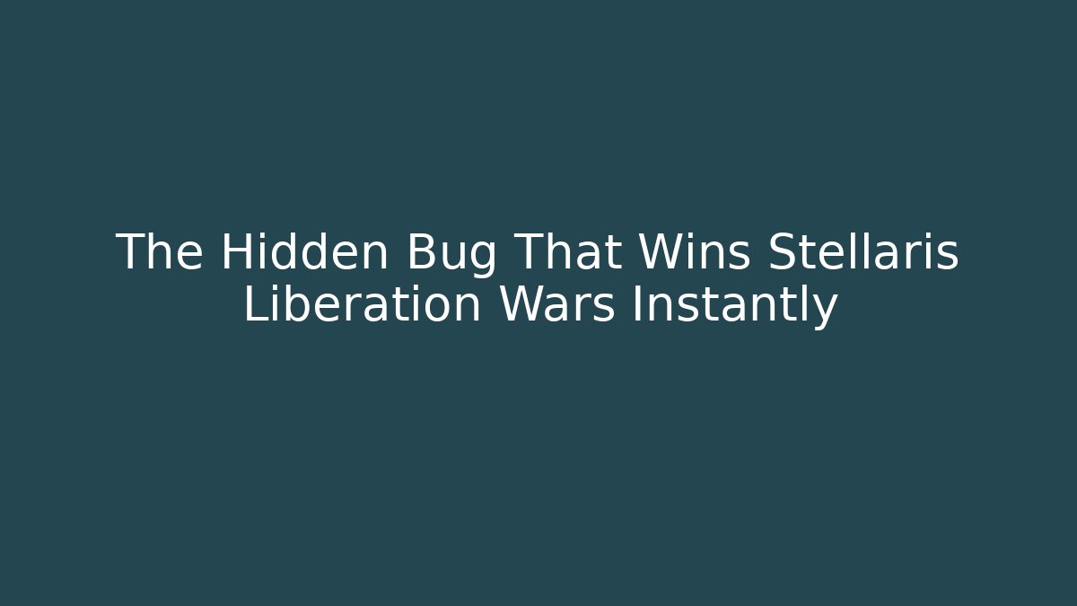 The Hidden Bug That Wins Stellaris Liberation Wars Instantly - Vintage E-Juice
