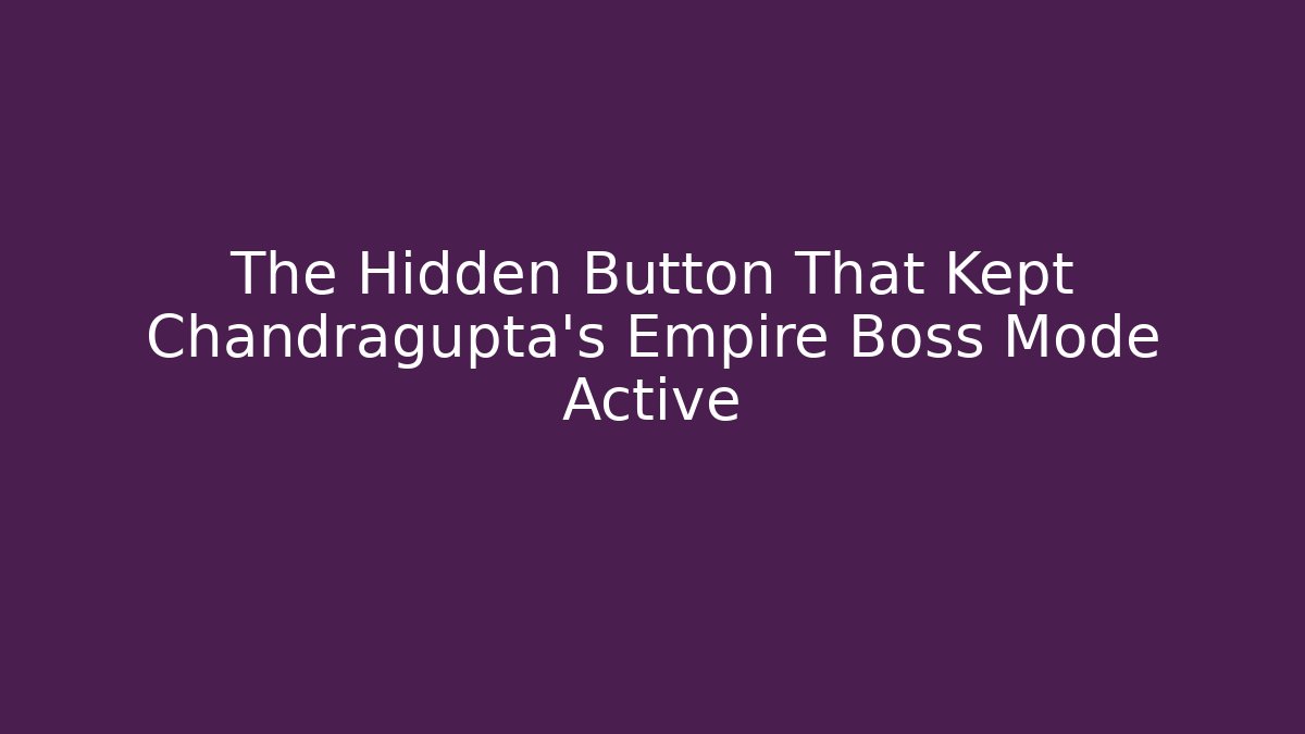The Hidden Button That Kept Chandragupta's Empire Boss Mode Active - Vintage E-Juice