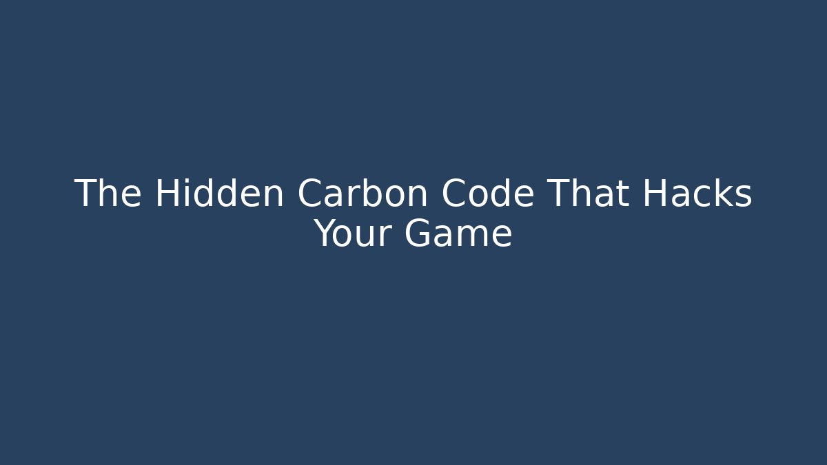 The Hidden Carbon Code That Hacks Your Game