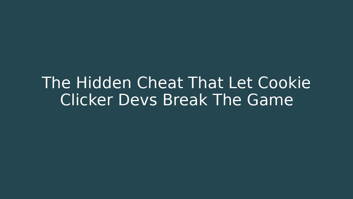 The Hidden Cheat That Let Cookie Clicker Devs Break The Game