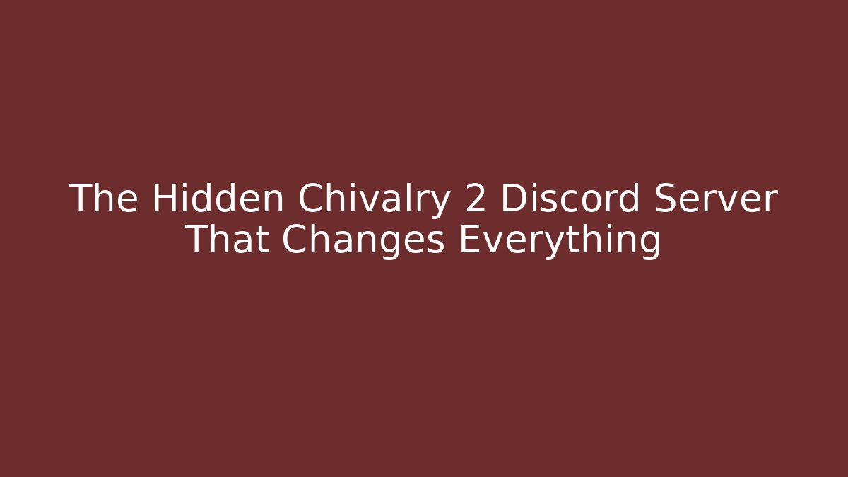 The Hidden Chivalry 2 Discord Server That Changes Everything