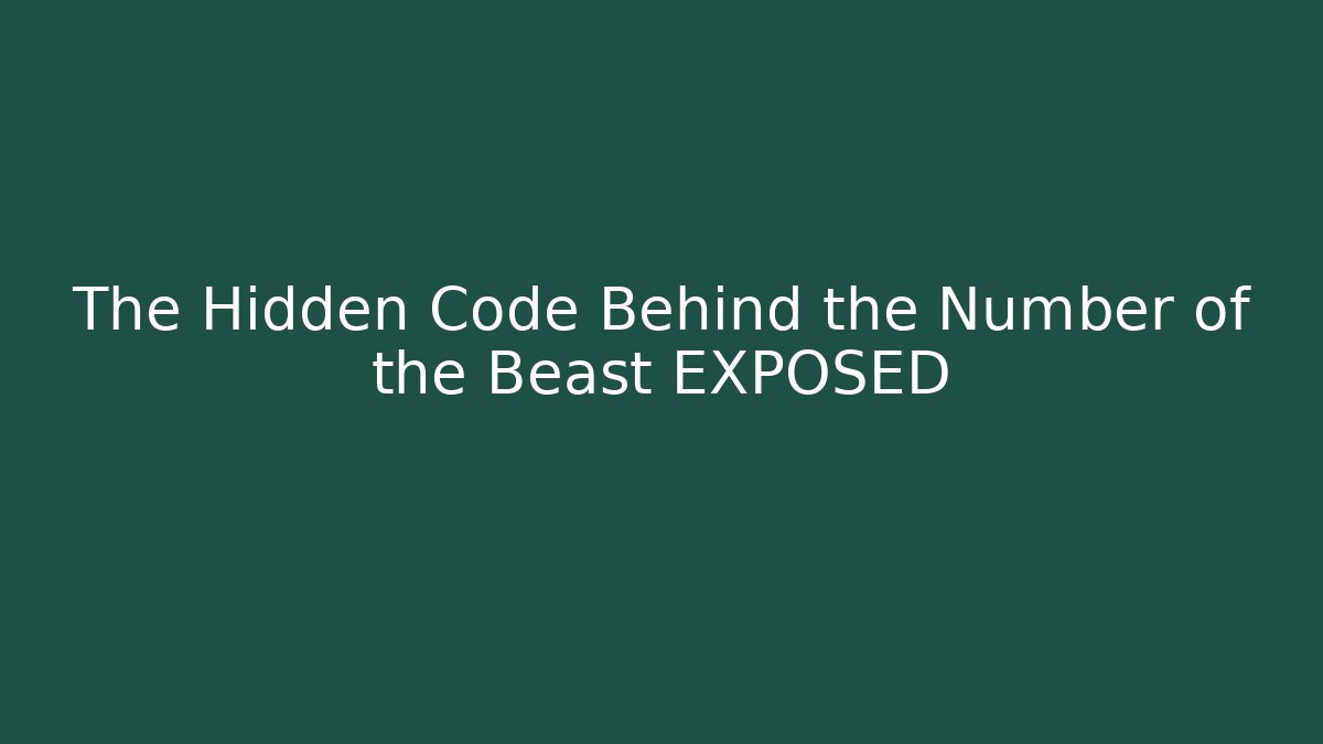 The Hidden Code Behind the Number of the Beast EXPOSED