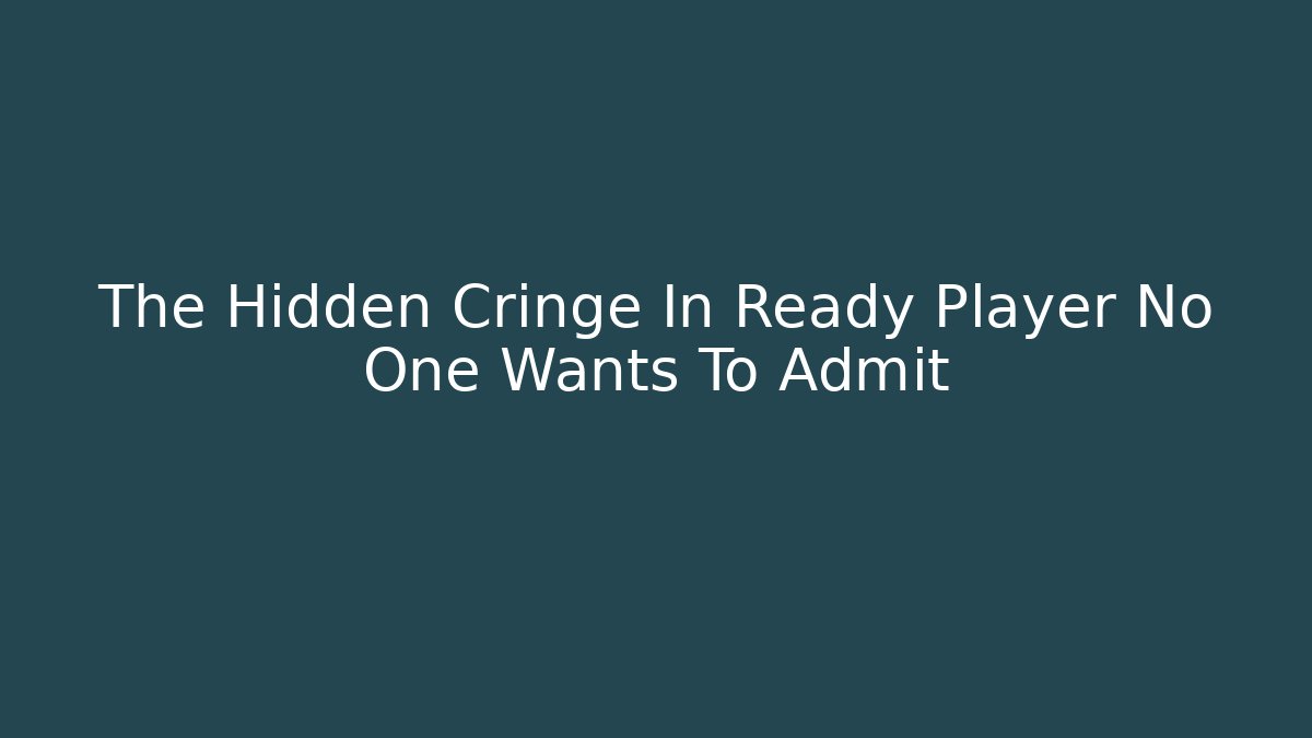 The Hidden Cringe In Ready Player No One Wants To Admit