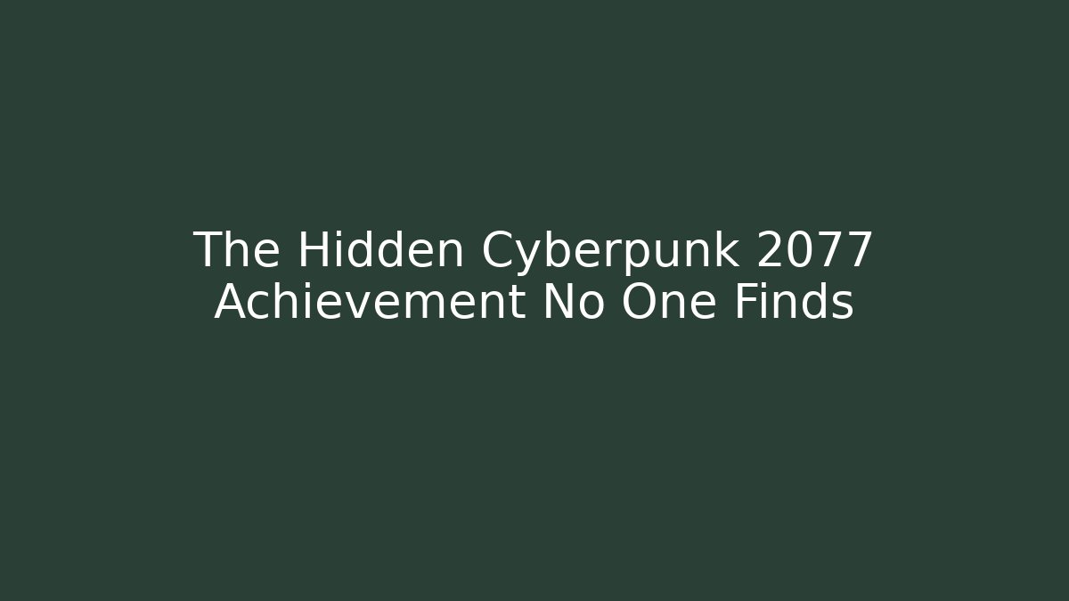 The Hidden Cyberpunk 2077 Achievement No One Finds