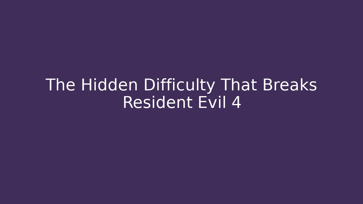 The Hidden Difficulty That Breaks Resident Evil 4