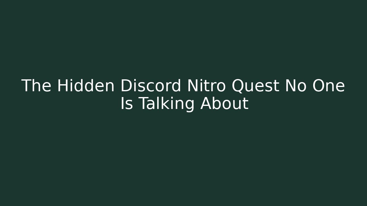 The Hidden Discord Nitro Quest No One Is Talking About