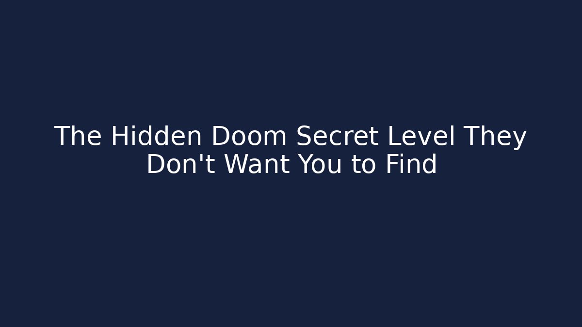 The Hidden Doom Secret Level They Don't Want You to Find