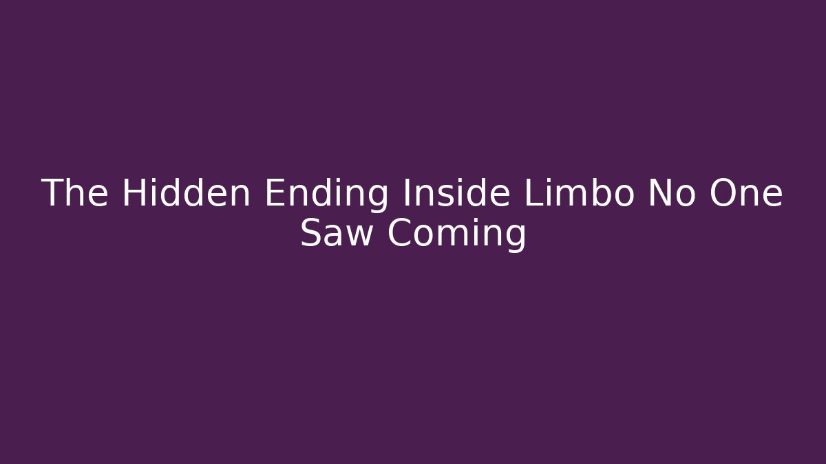 The Hidden Ending Inside Limbo No One Saw Coming