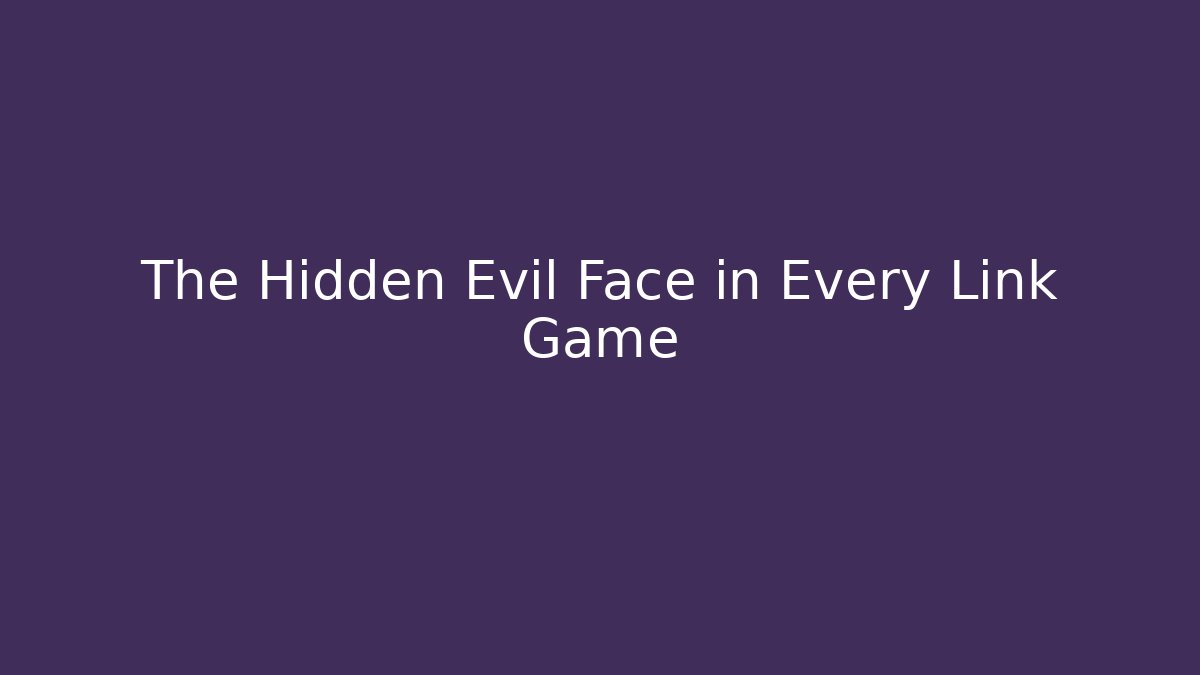 The Hidden Evil Face in Every Link Game - Vintage E-Juice