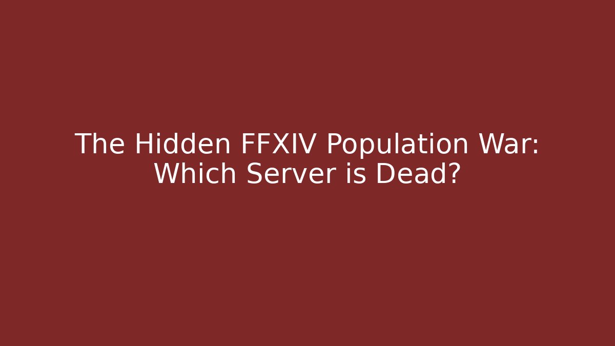 The Hidden FFXIV Population War: Which Server is Dead?