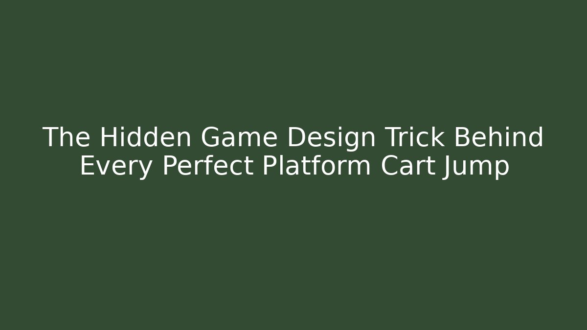 The Hidden Game Design Trick Behind Every Perfect Platform Cart Jump