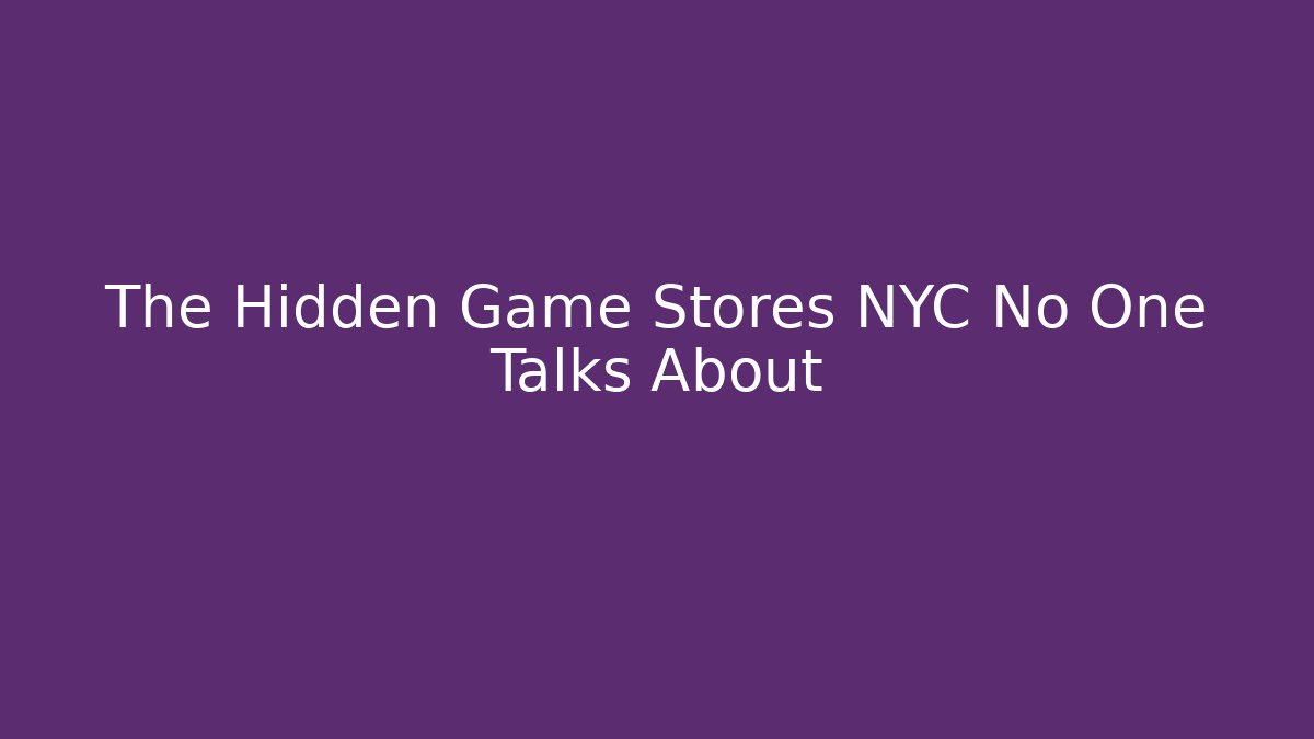 The Hidden Game Stores NYC No One Talks About - Vintage E-Juice