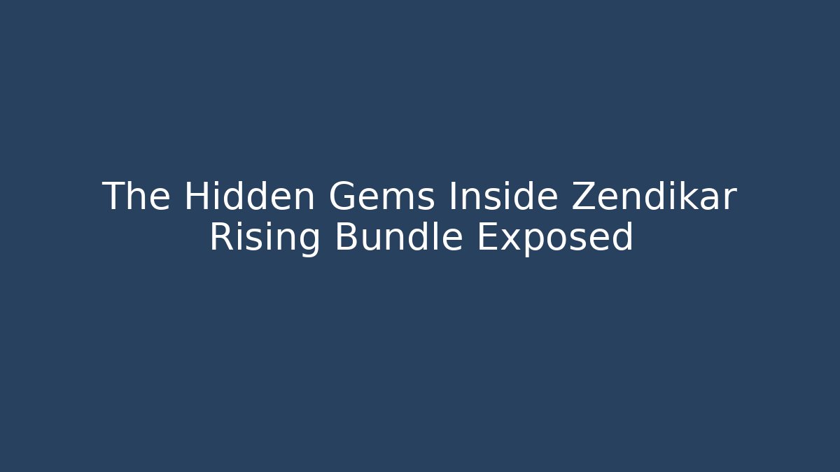 The Hidden Gems Inside Zendikar Rising Bundle Exposed - Vintage E-Juice