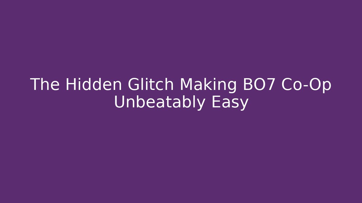 The Hidden Glitch Making BO7 Co-Op Unbeatably Easy