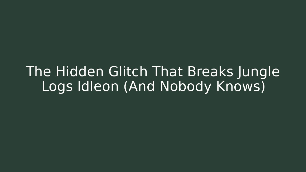 The Hidden Glitch That Breaks Jungle Logs Idleon (And Nobody Knows)