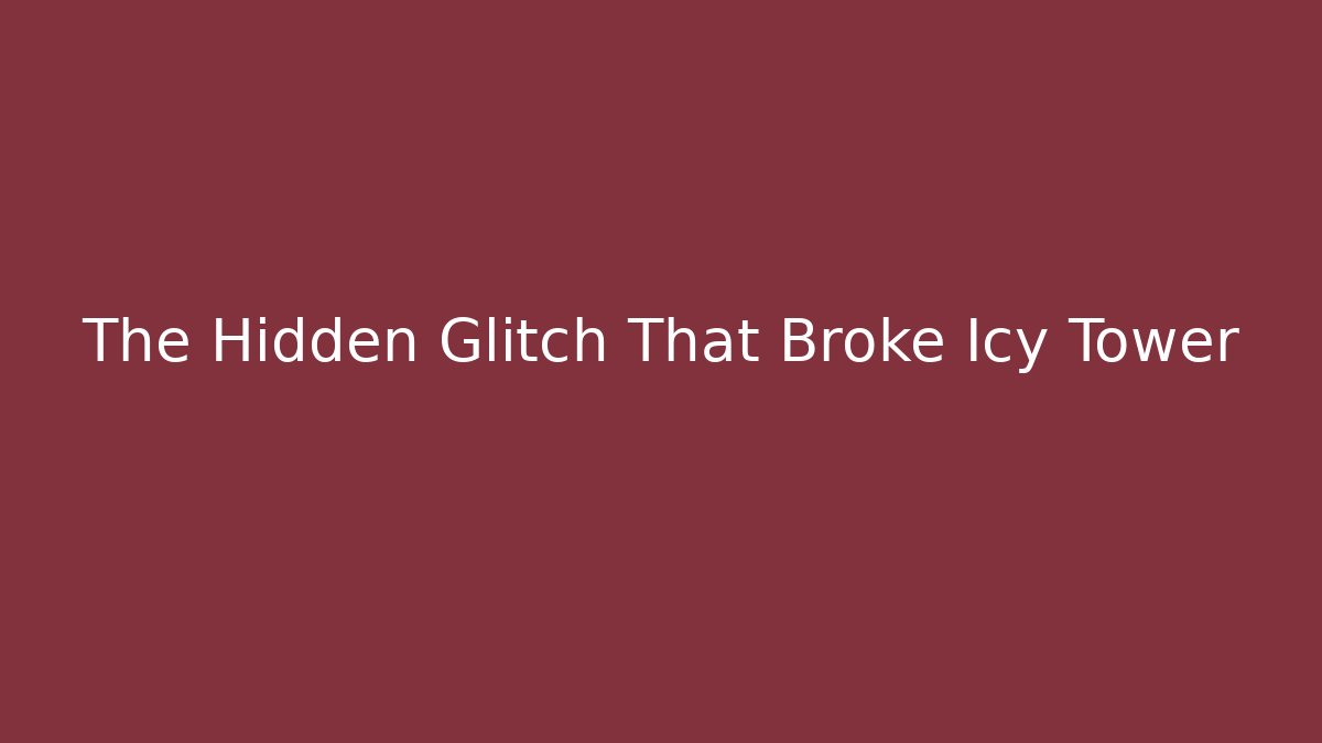 The Hidden Glitch That Broke Icy Tower