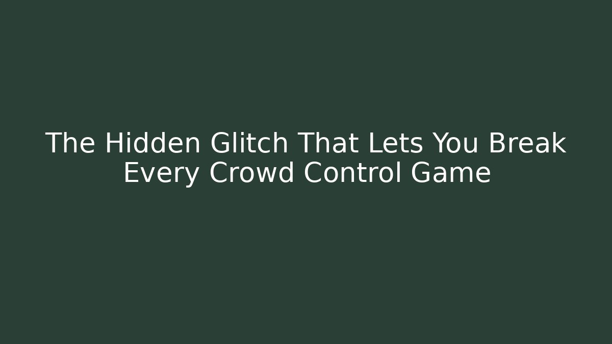 The Hidden Glitch That Lets You Break Every Crowd Control Game