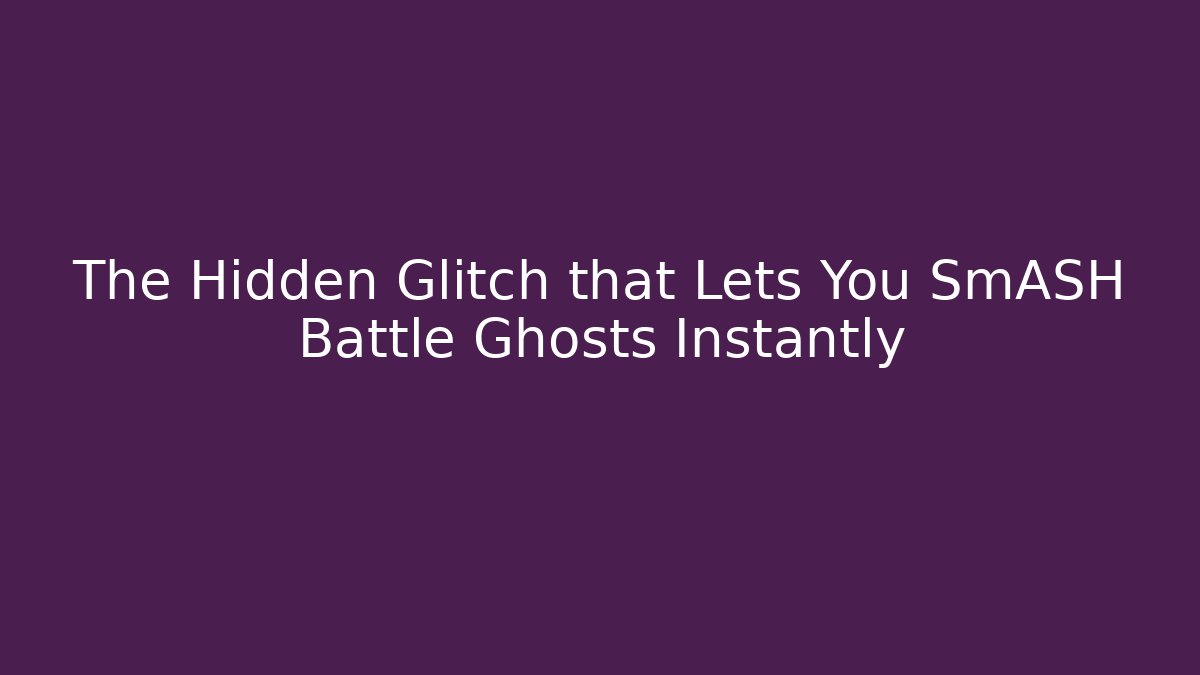The Hidden Glitch that Lets You SmASH Battle Ghosts Instantly
